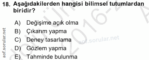 18. soru: Aşağıdakilerden hangisi bilimsel tutumlardan biridir? A) Değişime açık olma B) Çıkarım yapma C) Deney tasarlama D) Gö…