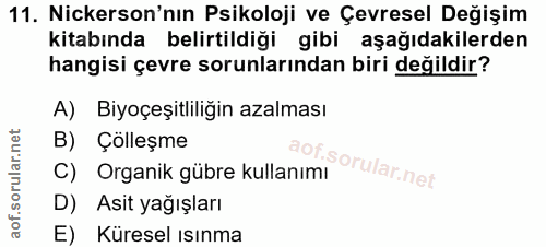11. soru: Nickerson'nın Psikoloji ve Çevresel Değişim kitabında belirtildiği gibi aşağıdakilerden hangisi çevre sorunlarından b…