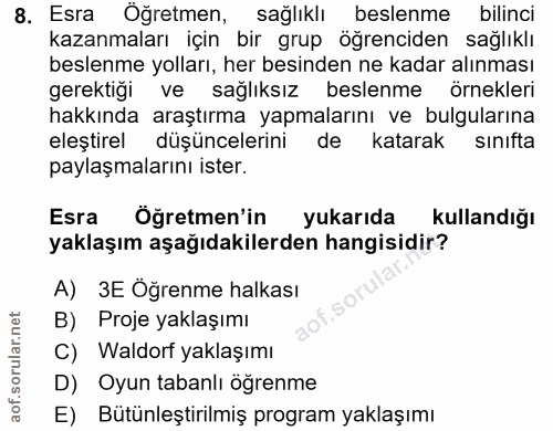 8. soru: Esra Öğretmen, sağlıklı beslenme bilinci kazanmaları için bir grup öğrenciden sağlıklı beslenme yolları, her besinden…