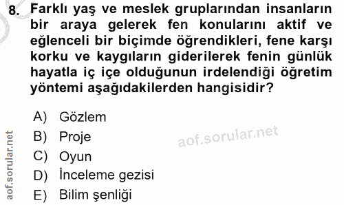 8. soru: Farklı yaş ve meslek gruplarından insanların bir araya gelerek fen konularını aktif ve eğlenceli bir biçimde öğrendik…