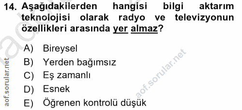 14. soru: Aşağıdakilerden hangisi bilgi aktarım teknolojisi olarak radyo ve televizyonun özellikleri arasında yer almaz? A) Bir…