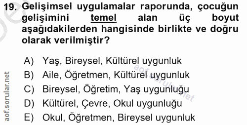 19. soru: Gelişimsel uygulamalar raporunda, çocuğun gelişimini temel alan üç boyut aşağıdakilerden hangisinde birlikte ve doğru…