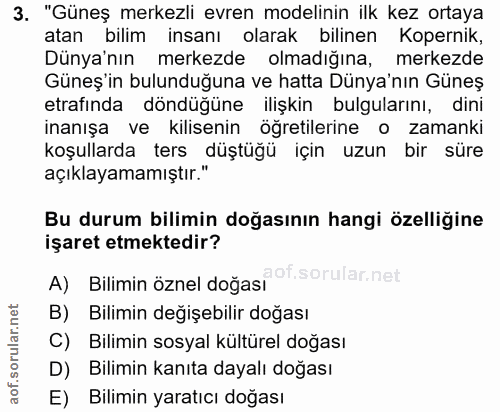 3. soru: "Güneş merkezli evren modelinin ilk kez ortaya atan bilim insanı olarak bilinen Kopernik, Dünya'nın merkezde olmadığı…