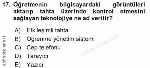 17. soru: Öğretmenin bilgisayardaki görüntüleri aktarıp tahta üzerinde kontrol etmesini sağlayan teknolojiye ne ad verilir? A)…