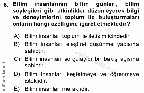 6. soru: Bilim insanlarının bilim günleri, bilim söyleşileri gibi etkinlikler düzenleyerek bilgi ve deneyimlerini toplum ile b…
