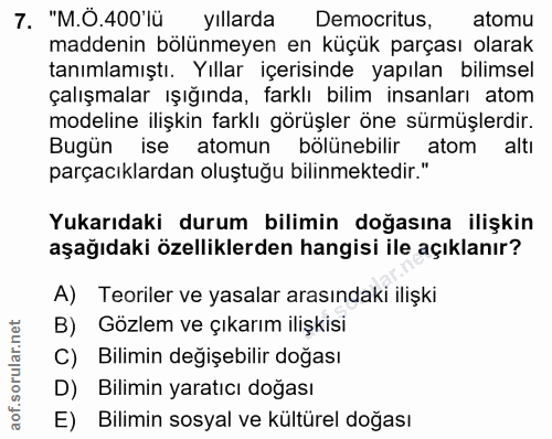 7. soru: "M.0.400lü yıllarda Democritus, atomu maddenin bölünmeyen en küçük parçası olarak tanımlamıştı. Yıllar içerisinde yap…