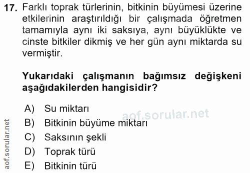 17. soru: Farklı toprak türlerinin, bitkinin büyümesi üzerine etkilerinin araştırıldığı bir çalışmada öğretmen tamamıyla aynı i…