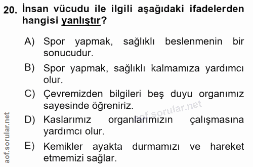 20. soru: İnsan vücudu ile ilgili aşağıdaki ifadelerden hangisi yanlıştır? A) Spor yapmak, sağlıklı beslenmenin bir sonucudur.…