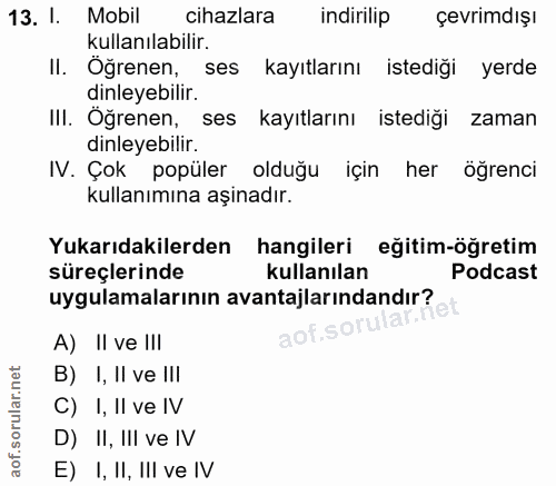 13. soru: 1. Mobil cihazlara indirilip çevrimdışı kullanılabilir. II. Öğrenen, ses kayıtlarını istediği yerde dinleyebilir. III…