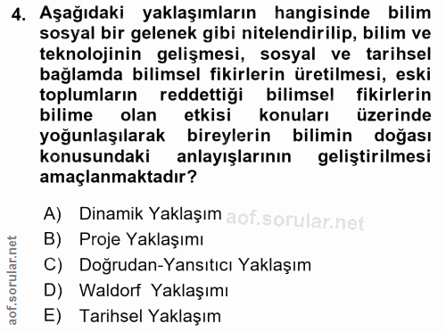 4. soru: Aşağıdaki yaklaşımların hangisinde bilim sosyal bir gelenek gibi nitelendirilip, bilim ve teknolojinin gelişmesi, sos…