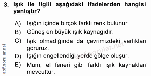 3. soru: Işık ile ilgili aşağıdaki ifadelerden hangisi yanlıştır? A) Işığın içinde birçok farklı renk bulunur. B) Güneş en büy…