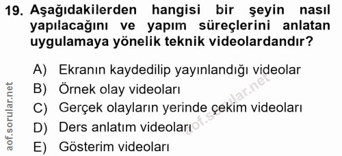 19. soru: Aşağıdakilerden hangisi bir şeyin nasıl yapılacağını ve yapım süreçlerini anlatan uygulamaya yönelik teknik videolard…