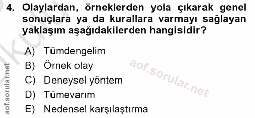 4. soru: Olaylardan, örneklerden yola çıkarak genel sonuçlara ya da kurallara varmayı sağlayan yaklaşım aşağıdakilerden hangis…