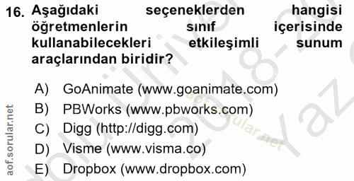16. soru: Aşağıdaki seçeneklerden hangisi ögretmenlerin sinif içerisinde kullanabilecekleri etkileşimli sunum araçlarından biri…