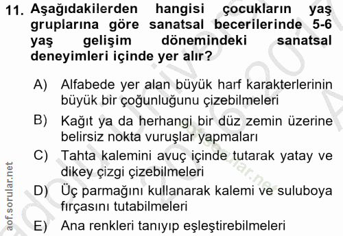 11. soru: Aşağıdakilerden hangisi çocukların yaş gruplarına göre sanatsal becerilerinde 5-6 yaş gelişim dönemindeki sanatsal de…