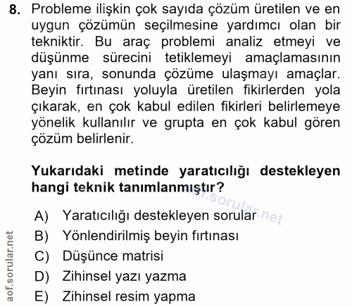 8. soru: Probleme ilişkin çok sayıda çözüm üretilen ve en uygun çözümün seçilmesine yardımcı olan bir tekniktir. Bu araç probl…