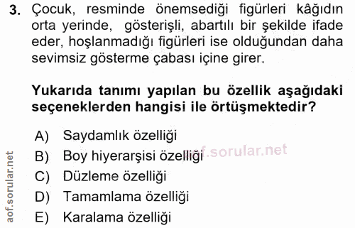3. soru: Çocuk, resminde önemsediği figürleri kâğıdın orta yerinde, gösterişli, abartılı bir şekilde ifade eder, hoşlanmadığı…
