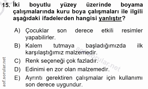 15. soru: İki boyutlu yüzey üzerinde boyama çalışmalarında kuru boya çalışmaları ile ilgili aşağıdaki ifadelerden hangisi yanlı…