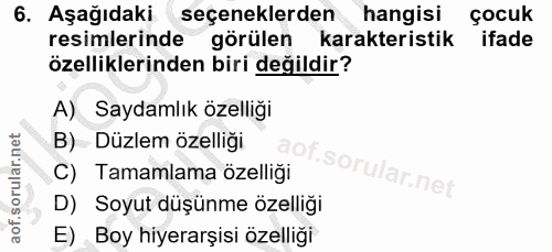 6. soru: Aşağıdaki •seçeneklerden hangisi çocuk resimlerinde görülen karakteristik ifade özelliklerinden biri değildir? A) Say…