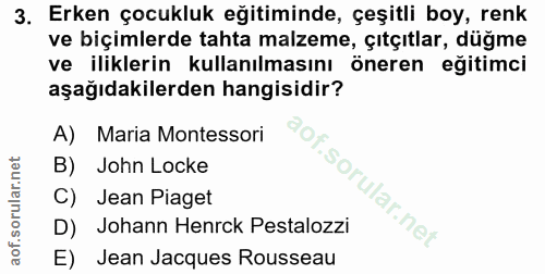 3. soru: Erken çocukluk eğitiminde, çeşitli boy, renk ve biçimlerde tahta malzeme, çıtçıtlar, düğme ve iliklerin kullanılmasın…
