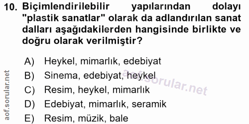 10. soru: Biçimlendirilebilir yapılarından dolayı "plastik sanatlar" olarak da adlandırılan sanat dalları aşağıdakilerden hangi…
