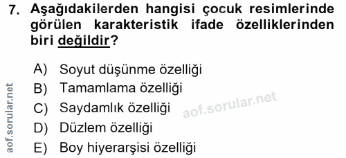 7. soru: Aşağıdakilerden hangisi çocuk resimlerinde görülen karakteristik ifade özelliklerinden biri değildir? A) Soyut düşünm…