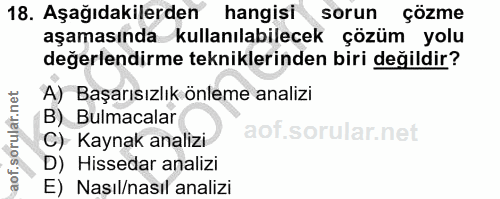 18. soru: Aşağıdakilerden' hangisi sorun çözme aşamasında kullanılabilecek çözüm yolu değerlendirme tekniklerinden biri değildi…