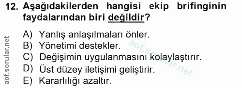 12. soru: Aşağıdakilerden hangisi ekip brifinginin faydalarından biri değildir? A) Yanlış anlaşılmaları önler. B) Yönetimi dest…