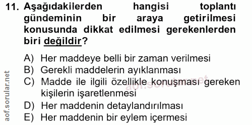 11. soru: Aşağıdakilerden hangisi toplantı gündeminin bir araya getirilmesi konusunda dikkat edilmesi gerekenlerden biri değild…