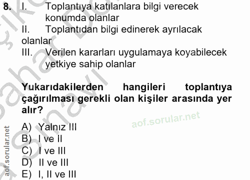 8. soru: Toplantıya katılanlara bilgi verecek konumda olanlar II. Toplantıdan bilgi edinerek ayrılacak olanlar III. Verilen ka…