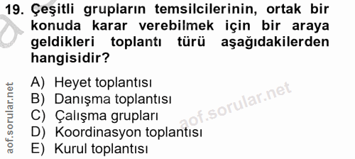 19. soru: Çeşitli grupların temsilcilerinin, ortak bir konuda karar verebilmek için bir araya geldikleri toplantı türü aşağıdak…