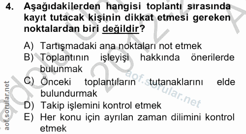 4. soru: Aşağıdakilerden hangisi toplantı sırasında kayıt tutacak kişinin dikkat etmesi gereken noktalardan biri değildir? A)…