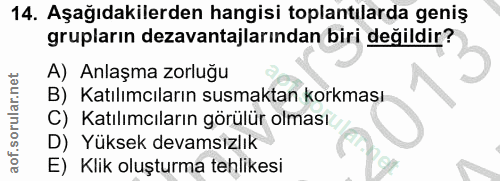 14. soru: Aşağıdakilerden hangisi toplantılarda geniş grupların dezavantajlarından biri değildir? A) Anlaşma zorluğu B) Katılım…