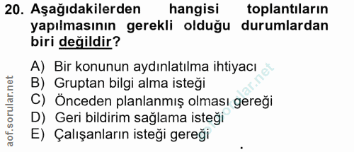20. soru: Aşağıdakilerden hangisi toplantiların yapılmasının gerekli olduğu durumlardan biri değildir? A) Bir konunun aydınlatı…