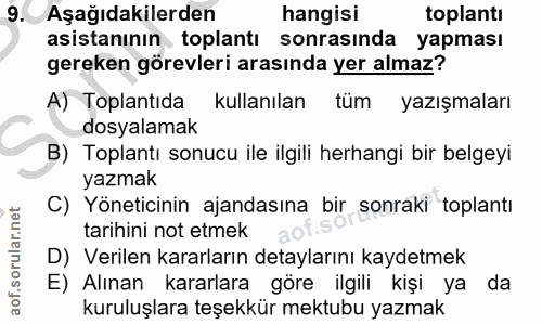 9. soru: Aşağıdakilerden hangisi toplantı asistanının toplantı sonrasında yapması gereken görevleri arasında yer almaz? A) Top…
