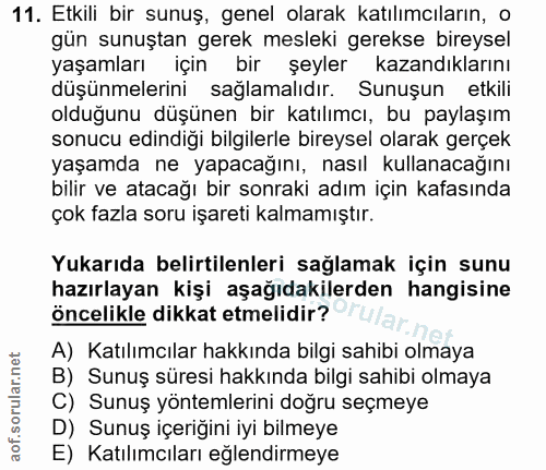 11. soru: Etkili bir sunuş, genel olarak katılımcıların, o gün sunuştan gerek mesleki gerekse bireysel yaşamları için bir şeyle…