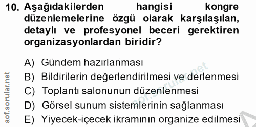 10. soru: Aşağıdakilerden hangisi kongre düzenlemelerine özgü olarak karşılaşılan, detaylı ve profesyonel beceri gerektiren org…