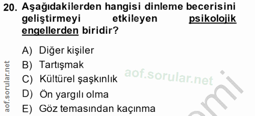 20. soru: Aşağıdakilerden hangisi dinleme becerisini geliştirmeyi etkileyen psikolojik engellerden biridir? A) Diğer kişiler B)…