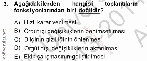 3. soru: Aşağıdakilerden hangisi toplantiların fonksiyonlarından biri değildir? A) Hızlı karar verilmesi B) Örgüt içi değişikl…