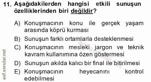 11. soru: Aşağıdakilerden hangisi etkili sunuşun özelliklerinden biri değildir? A) Konuşmacının konu ile gerçek yaşam arasında…
