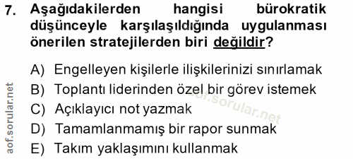 7. soru: Aşağıdakilerden hangisi bürokratik düşünceyle karşılaşıldığında uygulanması önerilen stratejilerden biri değildir? A)…