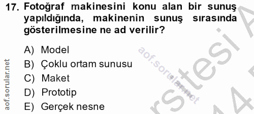 17. soru: Fotoğraf makinesini konu alan bir sunuş yapıldığında, makinenin sunuş sırasında gösterilmesine ne ad verilir? A) Mode…