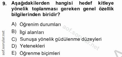 9. soru: Aşağıdakilerden hangisi hedef kitleye yönelik toplanması gereken genel özellik bilgilerinden biridir? A) Öğrenim duru…