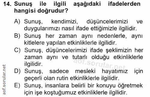 14. soru: Sunuş ile ilgili aşağıdaki ifadelerden hangisi doğrudur? A) Sunuş, kendimizi, düşüncelerimizi ve duygularımızı nasıl…