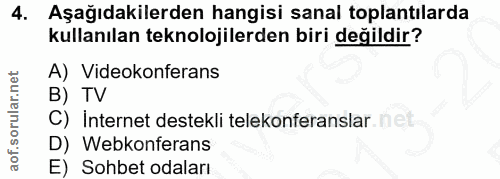 4. soru: Aşağıdakilerden hangisi sanal toplantılarda kullanılan teknolojilerden biri değildir? A) Videokonferans B) TV C) Inte…