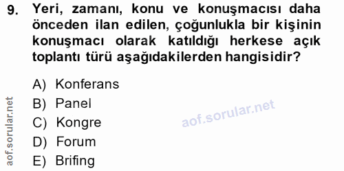 9. soru: Yeri, zamanı, konu ve konuşmacısı daha önceden ilan edilen, çoğunlukla bir kişinin konuşmacı olarak katıldığı herkese…