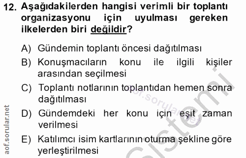 12. soru: Aşağıdakilerden hangisi verimli bir toplantı organizasyonu için uyulması gereken ilkelerden biri değildir? A) Gündemi…