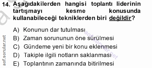 14. soru: Aşağıdakilerden hangisi toplantı liderinin tartışmayı kesme konusunda kullanabileceği tekniklerden biri değildir? A)…
