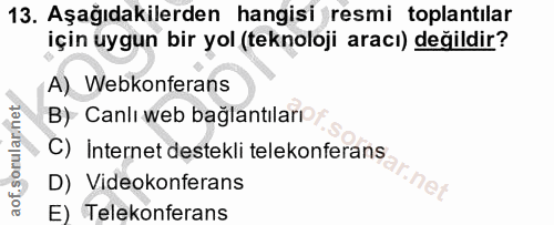 13. soru: Aşağıdakilerden hangisi resmi toplantılar için üygun bir yol (teknoloji aracı) değildir? A) Webkonferans B) Canli web…