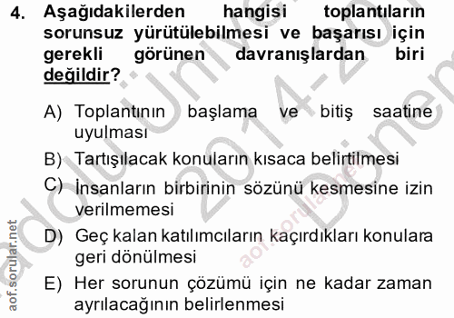 4. soru: Aşağıdakilerden hangisi toplantilarin sorunsuz yürütülebilmesi ve başarısı için gerekli görünen davranışlardan biri d…